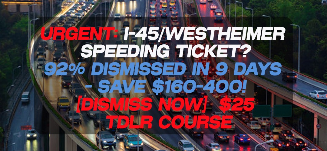 How to Dismiss a Houston Speeding Ticket With Defensive Driving