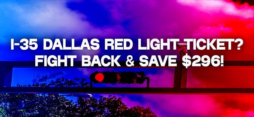 How to Beat I-35 Dallas Red Light Camera Tickets